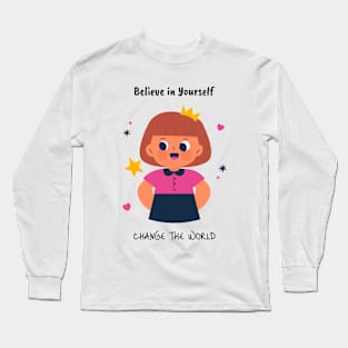 Believe in Yourself Change the World Youth Empowerment Long Sleeve T-Shirt